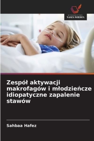 Cover for Sahbaa Hafez · Zespol aktywacji makrofagow i mlodzie?cze idiopatyczne zapalenie stawow (Paperback Book) (2021)