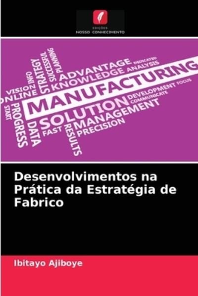 Cover for Ibitayo Ajiboye · Desenvolvimentos na Pratica da Estrategia de Fabrico (Paperback Bog) (2021)