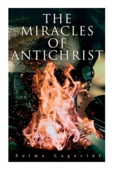 The Miracles of Antichrist - Selma Lagerloef - Książki - e-artnow - 9788027309818 - 30 grudnia 2020