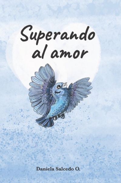 Cover for Maria Daniela Salcedo Osio · Superando al amor (Paperback Book) (2021)