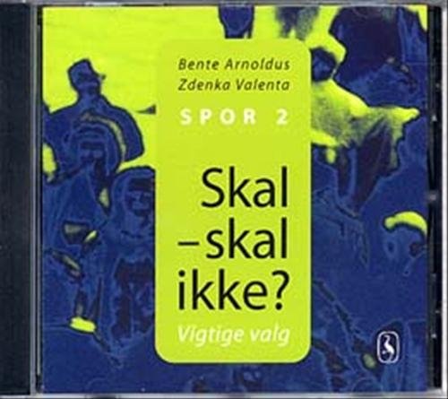 Cover for Zdenka Valenta; Bente Arnoldus · Skal - skal ikke? spor 2 (CD) [1º edição] (2003)