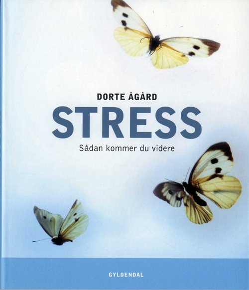Cover for Dorte Ågård · Stress. Sådan kommer du videre (Sewn Spine Book) [1e uitgave] (2008)