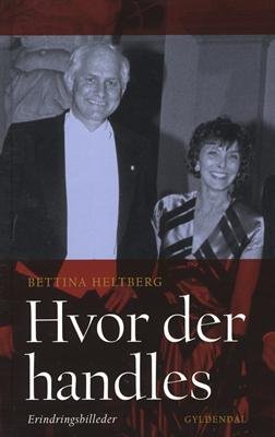 Cover for Bettina Heltberg · Gyldendal Hardback: Hvor der handles (Hardcover bog) [2. udgave] [Hardback] (2009)