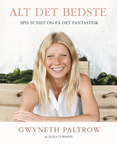 Cover for Gwyneth Paltrow · Alt det bedste - spis sundt og få det fantastisk (Hardcover Book) [1er édition] (2014)