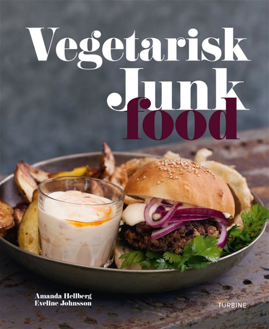 Vegetarisk Junk Food - Amanda Hellberg og Eveline Johnsson - Books - Turbine - 9788740617818 - January 15, 2018