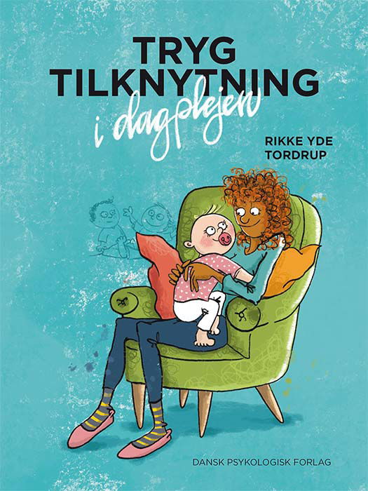 Cover for Rikke Yde Tordrup · Tryg tilknytning i dagplejen (Hæftet bog) [1. udgave] (2021)