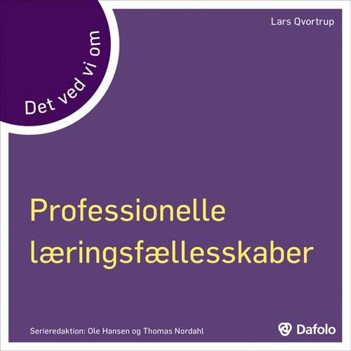 Det ved vi om: Det ved vi om Professionelle læringsfællesskaber - Lars Qvotrup - Bøger - Dafolo - 9788771604818 - 15. november 2015