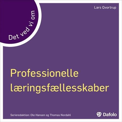 Det ved vi om: Det ved vi om Professionelle læringsfællesskaber - Lars Qvotrup - Bøker - Dafolo - 9788771604818 - 15. november 2015