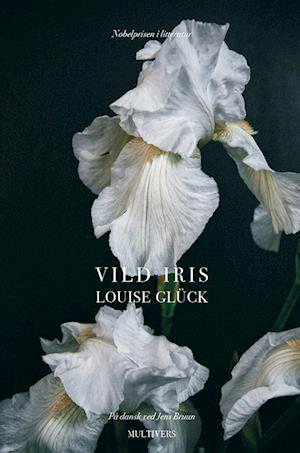 Cover for Louise Glück · Vild iris (Sewn Spine Book) [1st edition] (2022)