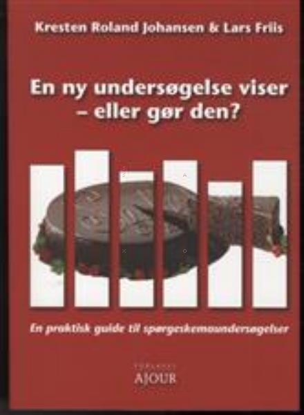 En ny undersøgelse viser - eller gør den? - Kresten Roland Johansen & Lars Friis - Boeken - AJOUR - 9788792241818 - 28 januari 2011