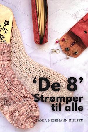 'De 8' Strømper til alle - Tanja Hedemann Nielsen - Bøger - Tanja Hedemann Nielsen - 9788797428818 - 20. oktober 2023