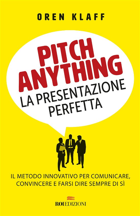 Cover for Oren Klaff · Pitch Anything. La Presentazione Perfetta. Il Metodo Innovativo Per Comunicare, Convincere E Farsi Dire Sempre Di Si (Bog)