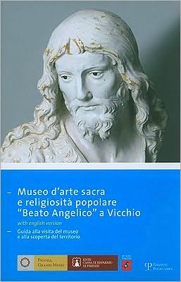 Museo Darte Sacra E Religiosita Popolare Beato Angelico a Vicchio: Guida Alla Visita Del Museo E Alla Scoperta Del Territorio (Piccoli, Grandi Musei) - Maria Matilde Simari - Bøger - Edizioni Polistampa - 9788859603818 - 31. december 2008