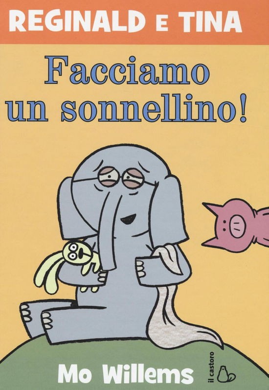 Cover for Mo Willems · Facciamo Un Sonnellino! Reginald E Tina. Ediz. Illustrata #07 (Book)