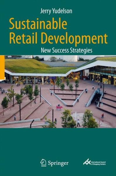 Cover for Jerry Yudelson · Sustainable Retail Development: New Success Strategies (Hardcover Book) [2010 edition] (2009)