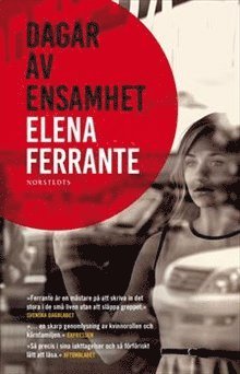 Tre berättelser om kärlek: Dagar av ensamhet - Elena Ferrante - Boeken - Norstedts - 9789113087818 - 7 juni 2018