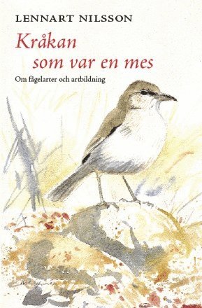 Cover for Lennart Nilsson · Kråkan som var en mes : om fågelarter och artbildning (Bound Book) (2008)