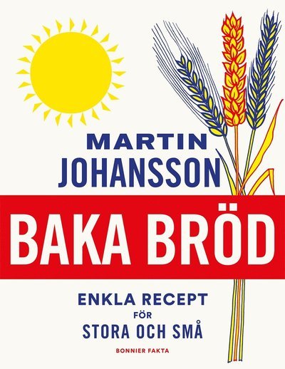 Cover for Martin Johansson · Baka bröd : enkla recept för stora och små (Bog) (2023)