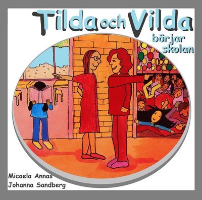 Cover for Micaela Annas · Tilda och Vilda börjar skolan (Indbundet Bog) (2019)