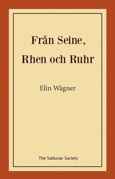 Från Seine, Rhen och Ruhr - Elin Wägner - Books - The Sublunar Society - 9789188999818 - August 5, 2020