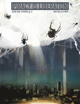 Cover for Mattias Elftorp · Piracy is liberation: Piracy is liberation 008 : spiders pt 2 (Bok) (2010)