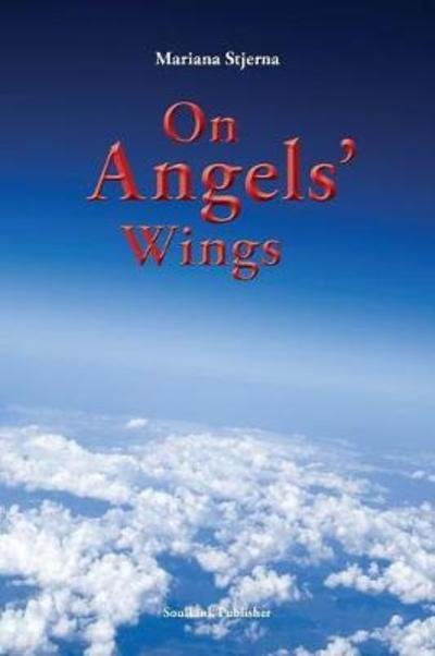 On Angels' Wings - Mariana Stjerna - Książki - Soullink Publisher - 9789198464818 - 16 kwietnia 2018