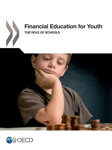 Cover for Oecd Organisation for Economic Co-operation and Development · Financial Education for Youth:  the Role of Schools (Paperback Book) (2014)