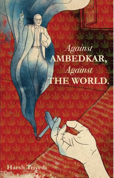 Cover for Harsh Trivedi · Against Ambedkar, Against the World (Paperback Book) (2016)