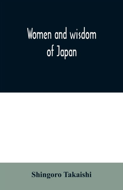 Cover for Shingoro Takaishi · Women and wisdom of Japan (Paperback Book) (2020)