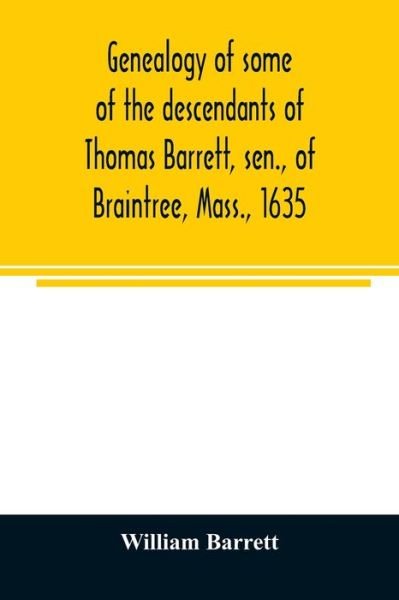 Cover for William Barrett · Genealogy of some of the descendants of Thomas Barrett, sen., of Braintree, Mass., 1635 (Taschenbuch) (2020)