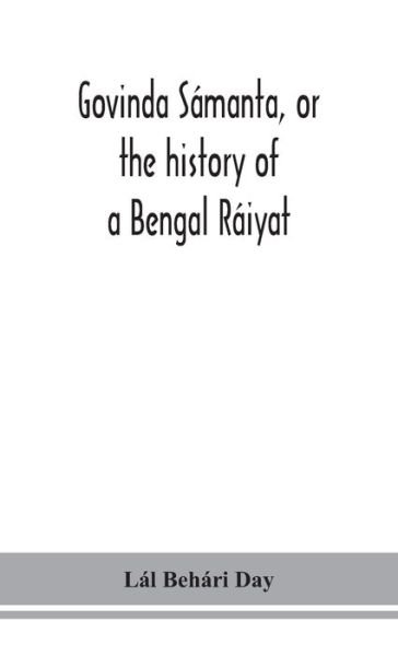 Cover for Lal Behari Day · Govinda Samanta, or the history of a Bengal Raiyat (Innbunden bok) (2020)