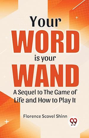 Cover for Florence Scovel Shinn · Your Word is Your Wand a Sequel to &quot;the Game of Life and How to Play it&quot; (Paperback Book) (2023)