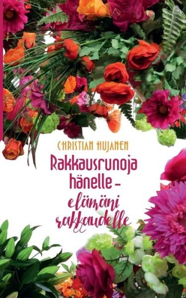 Cover for Hujanen · Rakkausrunoja hänelle - elämäni (Book) (2019)