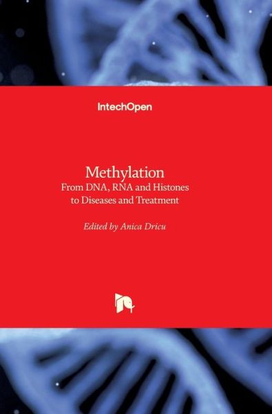 Cover for Anica Dricu · Methylation: From DNA, RNA and Histones to Diseases and Treatment (Hardcover Book) (2012)