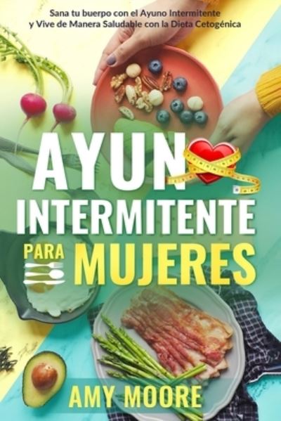 Cover for Amy Moore · Ayuno Intermitente para Mujeres (Paperback Bog) (2019)