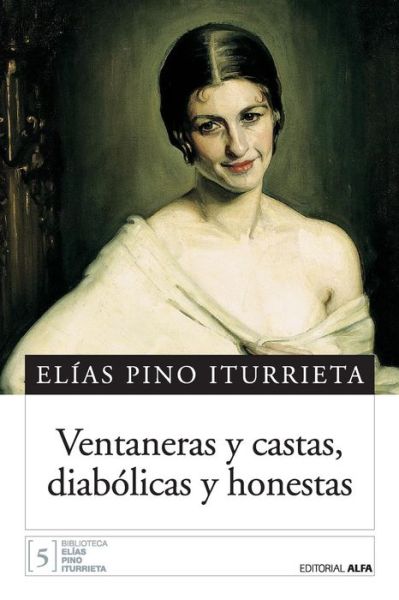 Cover for Elías Pino Iturrieta · Ventaneras Y Castas, Diab licas Y Honestas (Paperback Book) (2017)