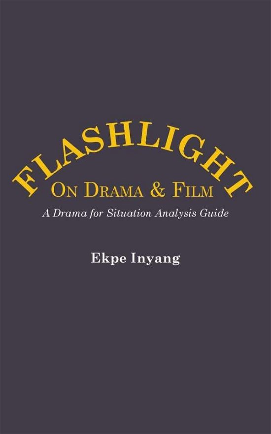 Cover for Ekpe Inyang · Flashlight on Drama and Film. a Drama for Situation Analysis Guide (Pocketbok) (2015)