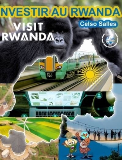 Cover for Celso Salles · INVESTIR AU RWANDA - VISIT RWANDA - Celso Salles: Collection Investir En Afrique (Inbunden Bok) (2024)