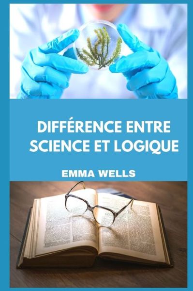 Cover for Emma Wells · Difference Entre Science Et Logique (Paperback Book) (2022)