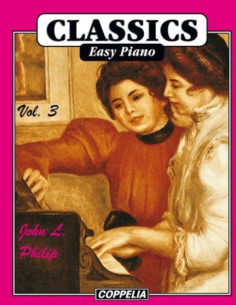 Classics Easy Piano vol. 3 - John L Philip - Bøger - Independently Published - 9798437783818 - 24. marts 2022