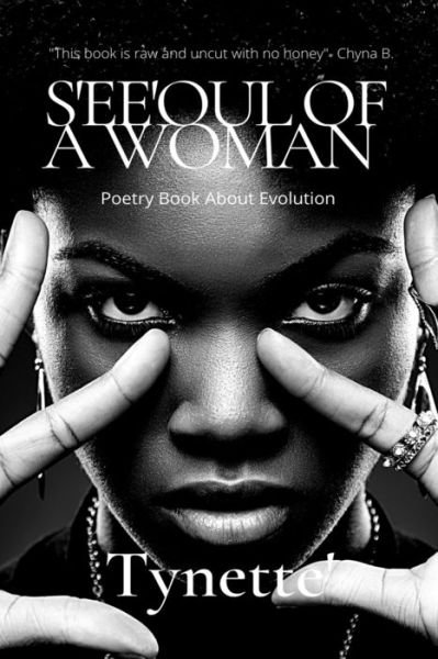 S'ee'oul Of A Woman: Poetry Book About Evolution - One - Tynette Poetry - Boeken - Independently Published - 9798454274818 - 27 augustus 2021