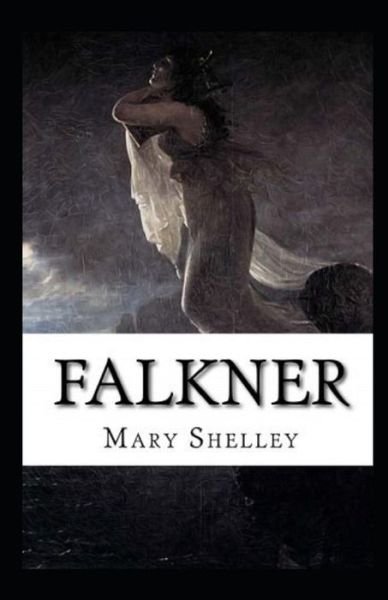 Falkner Illustrated - Mary Shelley - Books - Independently Published - 9798464187818 - August 25, 2021
