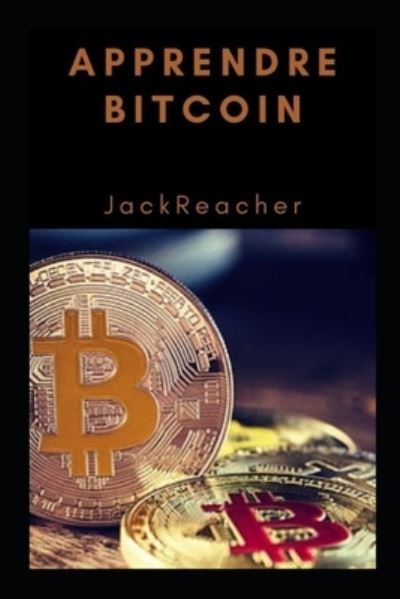 Apprendre Bitcoin - Jack Reacher - Books - Independently Published - 9798499668818 - October 19, 2021