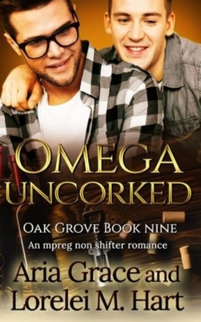 Cover for Lorelei M Hart · Omega Uncorked: A Non Shifter Alpha Omega MPreg Romance - Oak Grove (Paperback Bog) (2021)