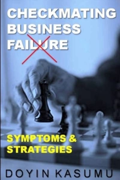 Cover for Doyin Ola Kasumu · Checkmating Business Failure: Symptoms &amp; Strategies (Paperback Book) (2021)