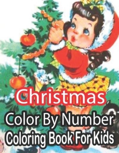 Cover for Sandra Nickel · Christmas Color By Number Coloring Book For Kids (Paperback Book) (2020)