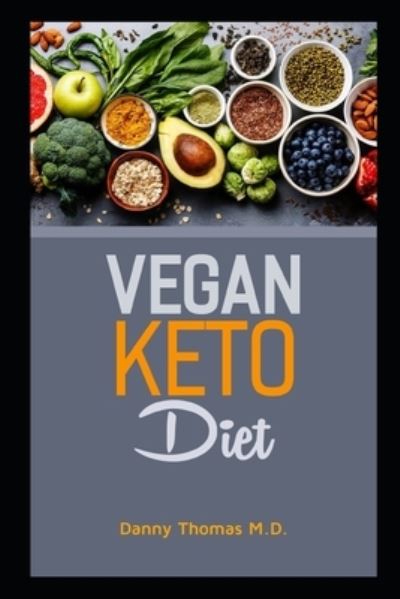 Vegan Keto Diet - Danny Thomas - Books - Independently Published - 9798568504818 - November 20, 2020