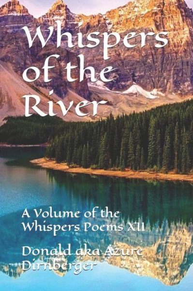 Cover for Donald Aka Azure Dirnberger · Whispers of the River: A Volume of the Whispers Poems XII (Paperback Book) (2020)
