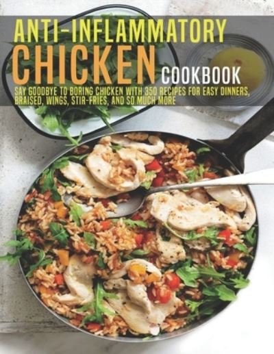 Anti-Inflammatory Chicken Cookbook - James Dunleavy - Books - Independently Published - 9798582869818 - December 17, 2020