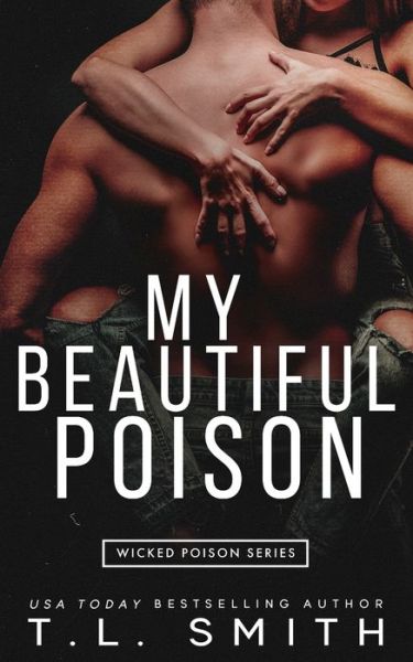 My Beautiful Poison - T L Smith - Books - Independently Published - 9798587835818 - December 29, 2020